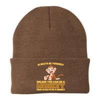 Always Be Yourself Unless You Can Be A Monkey Beanie