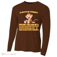 Always Be Yourself Unless You Can Be A Monkey Cooling Performance Long Sleeve Crew