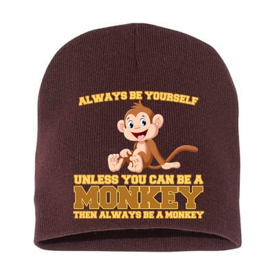 Always Be Yourself Unless You Can Be A Monkey Short Acrylic Beanie