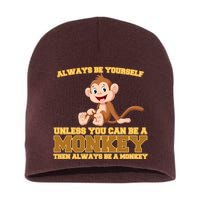 Always Be Yourself Unless You Can Be A Monkey Short Acrylic Beanie