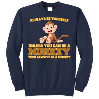 Always Be Yourself Unless You Can Be A Monkey Sweatshirt