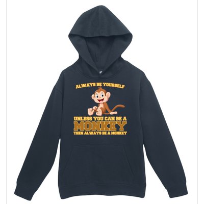 Always Be Yourself Unless You Can Be A Monkey Urban Pullover Hoodie