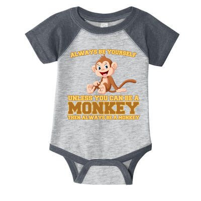 Always Be Yourself Unless You Can Be A Monkey Infant Baby Jersey Bodysuit