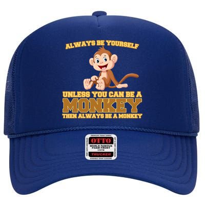 Always Be Yourself Unless You Can Be A Monkey High Crown Mesh Back Trucker Hat