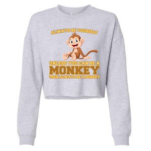 Always Be Yourself Unless You Can Be A Monkey Cropped Pullover Crew