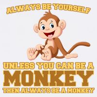 Always Be Yourself Unless You Can Be A Monkey Garment-Dyed Sweatshirt