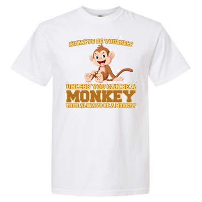 Always Be Yourself Unless You Can Be A Monkey Garment-Dyed Heavyweight T-Shirt