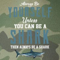Always Be Yourself Unless You Can Be A Shark Legacy Tie Dye Trucker Hat