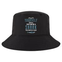 Always Be Yourself Unless You Can Be A Shark Cool Comfort Performance Bucket Hat