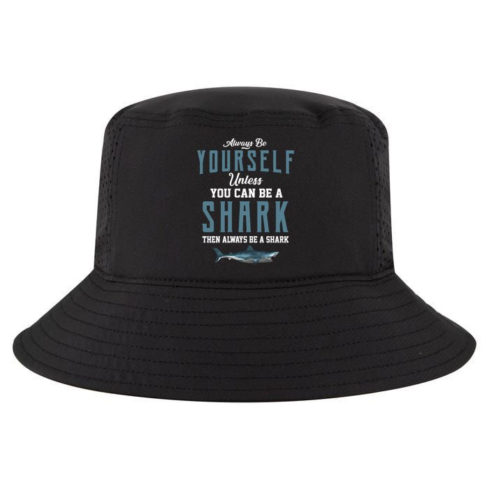 Always Be Yourself Unless You Can Be A Shark Cool Comfort Performance Bucket Hat