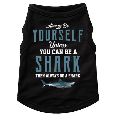 Always Be Yourself Unless You Can Be A Shark Doggie Tank