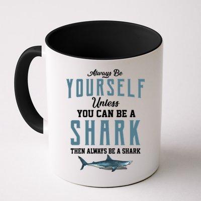 Always Be Yourself Unless You Can Be A Shark Mug