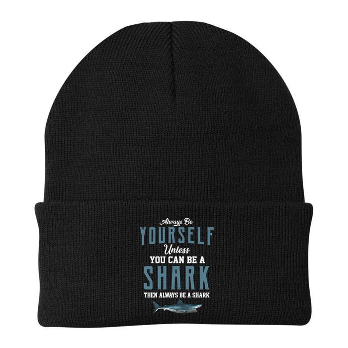 Always Be Yourself Unless You Can Be A Shark Beanie