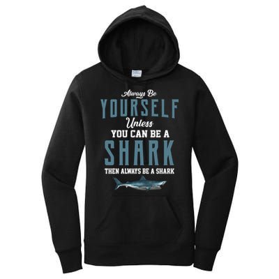 Always Be Yourself Unless You Can Be A Shark Women's Pullover Hoodie