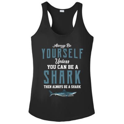 Always Be Yourself Unless You Can Be A Shark Ladies PosiCharge Competitor Racerback Tank