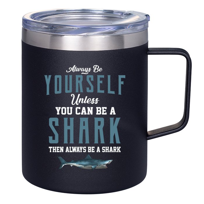 Always Be Yourself Unless You Can Be A Shark 12oz Stainless Steel Coffee Mug
