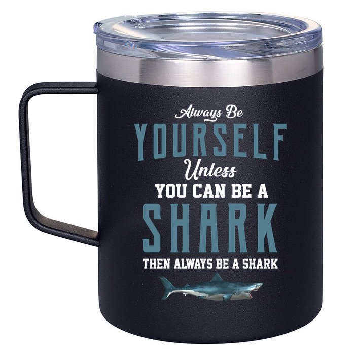 Always Be Yourself Unless You Can Be A Shark 12oz Stainless Steel Coffee Mug