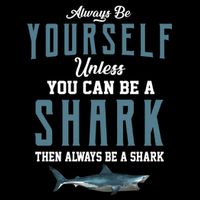 Always Be Yourself Unless You Can Be A Shark Youth Performance Sprint T-Shirt