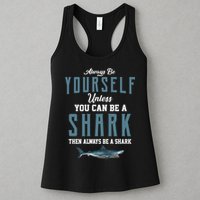 Always Be Yourself Unless You Can Be A Shark Womens Tank Top