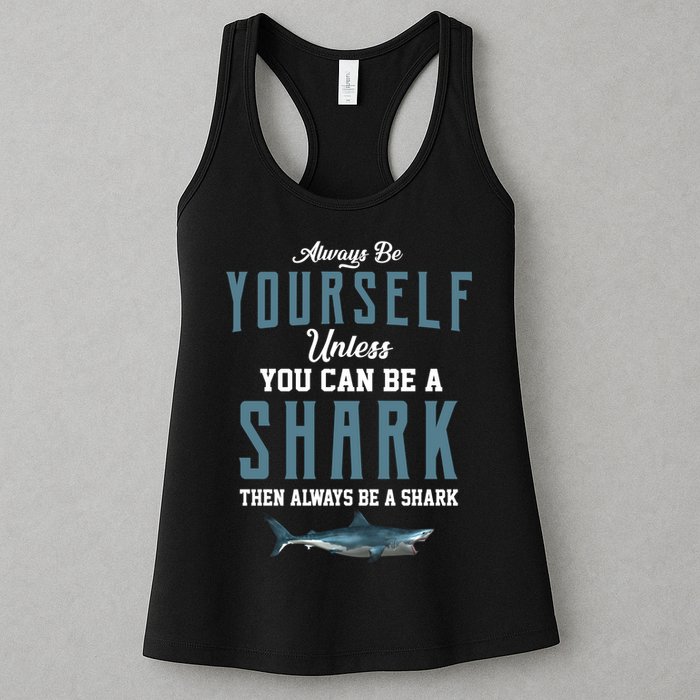 Always Be Yourself Unless You Can Be A Shark Womens Tank Top
