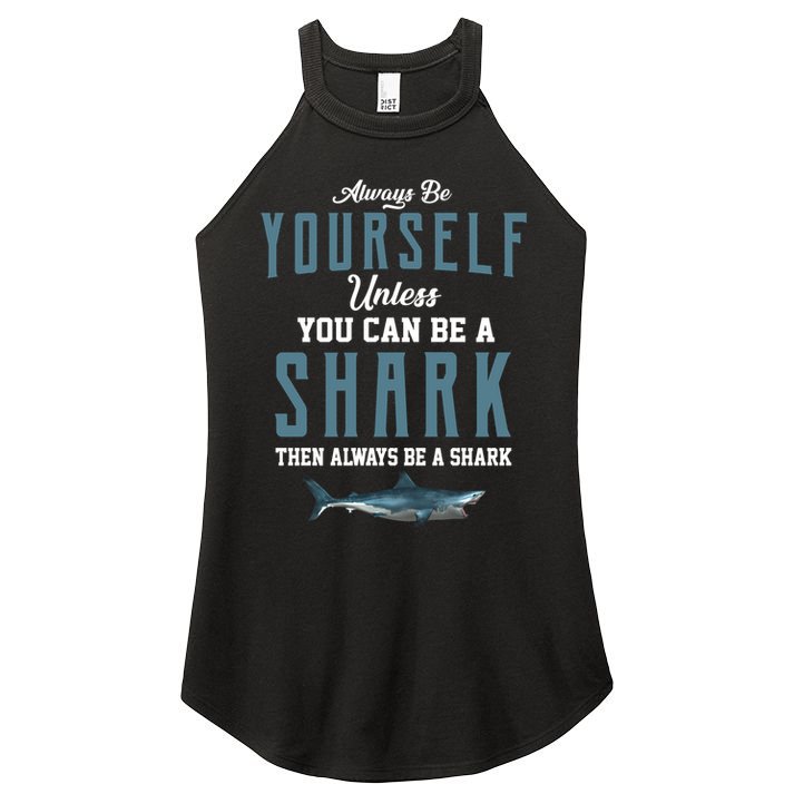 Always Be Yourself Unless You Can Be A Shark Women's Perfect Tri Rocker Tank