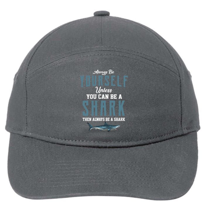 Always Be Yourself Unless You Can Be A Shark 7-Panel Snapback Hat