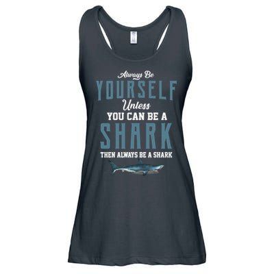 Always Be Yourself Unless You Can Be A Shark Ladies Essential Flowy Tank