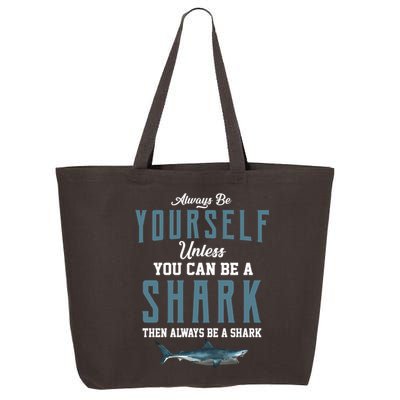 Always Be Yourself Unless You Can Be A Shark 25L Jumbo Tote