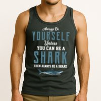 Always Be Yourself Unless You Can Be A Shark Tank Top