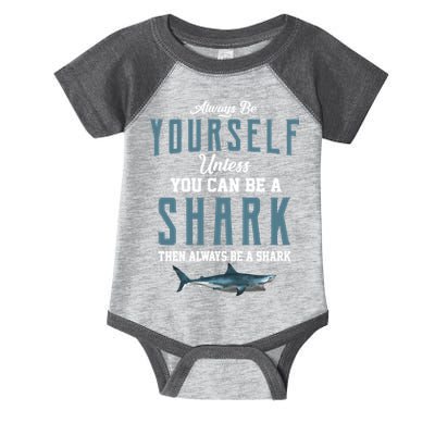 Always Be Yourself Unless You Can Be A Shark Infant Baby Jersey Bodysuit