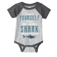 Always Be Yourself Unless You Can Be A Shark Infant Baby Jersey Bodysuit