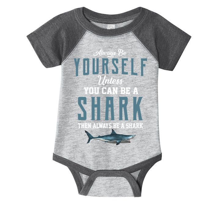 Always Be Yourself Unless You Can Be A Shark Infant Baby Jersey Bodysuit