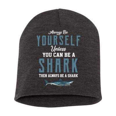 Always Be Yourself Unless You Can Be A Shark Short Acrylic Beanie