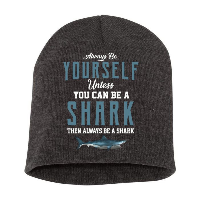 Always Be Yourself Unless You Can Be A Shark Short Acrylic Beanie