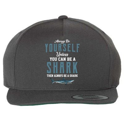 Always Be Yourself Unless You Can Be A Shark Wool Snapback Cap