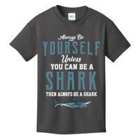 Always Be Yourself Unless You Can Be A Shark Kids T-Shirt