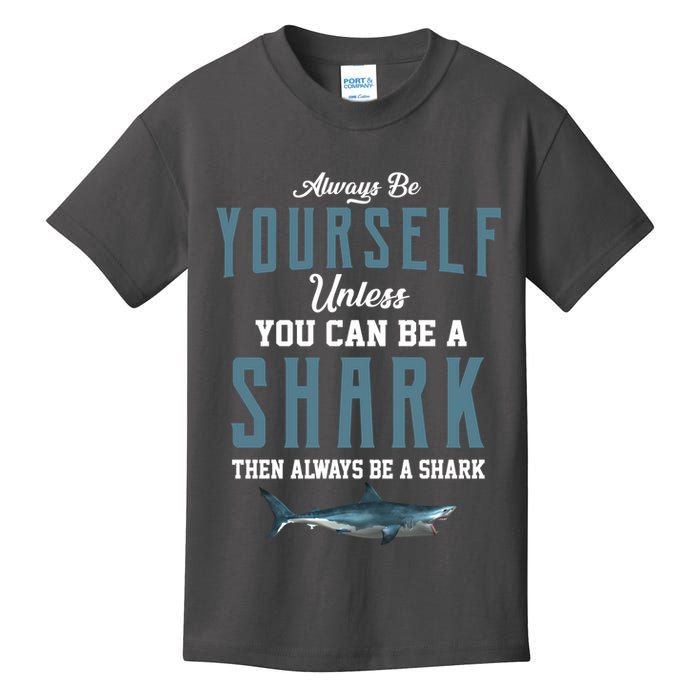 Always Be Yourself Unless You Can Be A Shark Kids T-Shirt