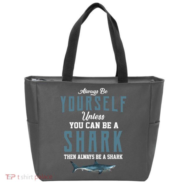 Always Be Yourself Unless You Can Be A Shark Zip Tote Bag