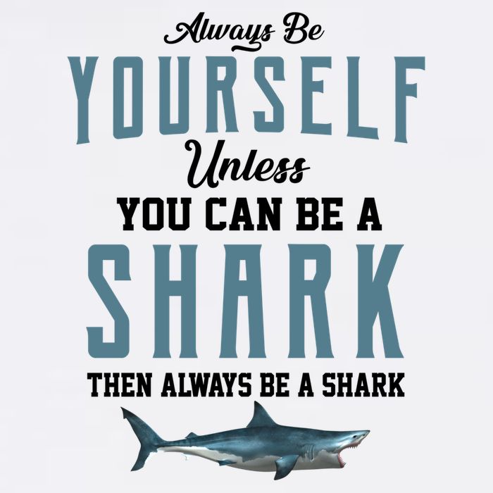 Always Be Yourself Unless You Can Be A Shark Garment-Dyed Sweatshirt