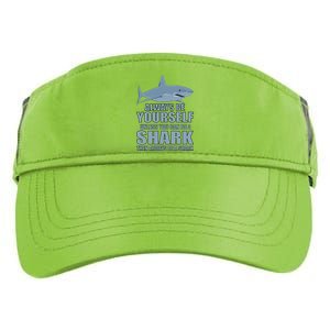 Always Be Yourself Unless You Can Be A Shark Funny Adult Drive Performance Visor