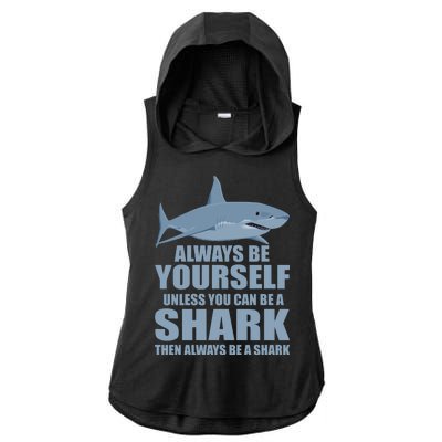 Always Be Yourself Unless You Can Be A Shark Funny Ladies PosiCharge Tri-Blend Wicking Draft Hoodie Tank