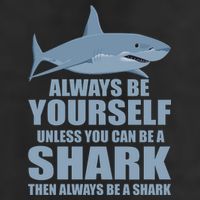 Always Be Yourself Unless You Can Be A Shark Funny Garment-Dyed Fleece Hoodie