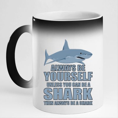 Always Be Yourself Unless You Can Be A Shark Funny 11oz Black Color Changing Mug