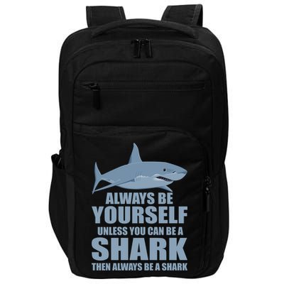 Always Be Yourself Unless You Can Be A Shark Funny Impact Tech Backpack