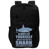 Always Be Yourself Unless You Can Be A Shark Funny Impact Tech Backpack