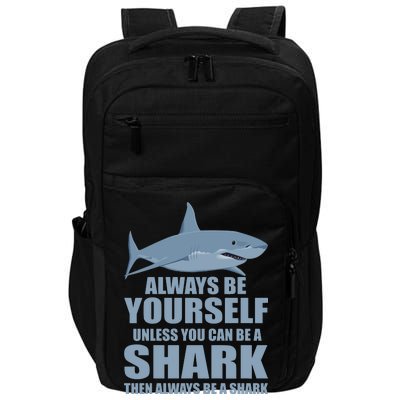 Always Be Yourself Unless You Can Be A Shark Funny Impact Tech Backpack