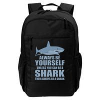 Always Be Yourself Unless You Can Be A Shark Funny Backpack