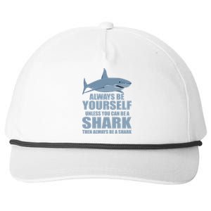 Always Be Yourself Unless You Can Be A Shark Funny Snapback Five-Panel Rope Hat