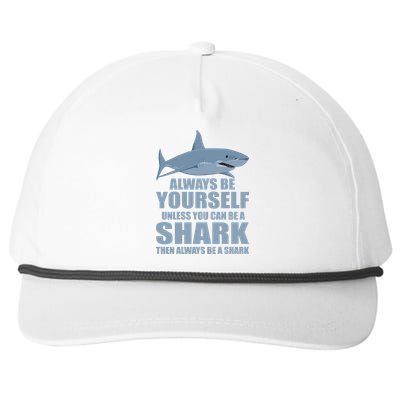 Always Be Yourself Unless You Can Be A Shark Funny Snapback Five-Panel Rope Hat