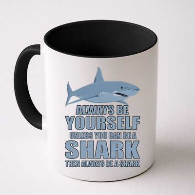 Always Be Yourself Unless You Can Be A Shark Funny Mug